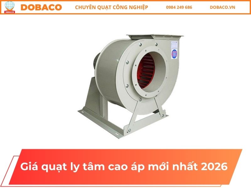 Giá quạt ly tâm cao áp mới nhất 2026