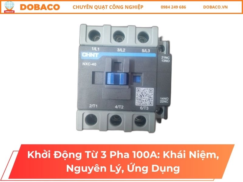 Khởi Động Từ 3 Pha 100A: Khái Niệm, Nguyên Lý, Ứng Dụng Khởi Động Từ 3 Pha 100A_ Khái Niệm, Nguyên Lý, Ứng Dụng
