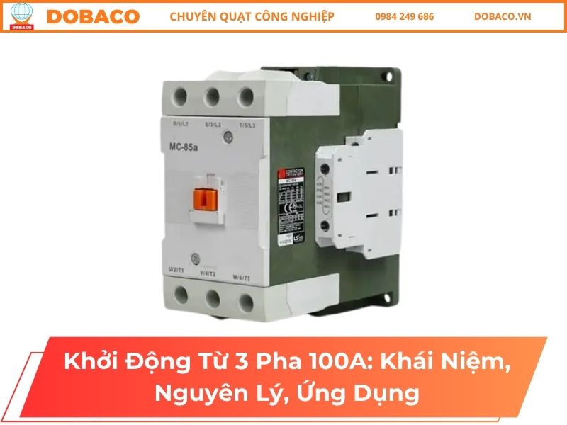 Khởi Động Từ 3 Pha 100A: Khái Niệm, Nguyên Lý, Ứng Dụng Khởi Động Từ 3 Pha 100A_ Khái Niệm, Nguyên Lý, Ứng Dụng