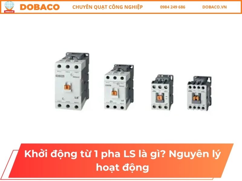 Khởi động từ 1 pha LS là gì? Nguyên lý hoạt động Khởi động từ 1 pha LS là gì_ Nguyên lý hoạt động