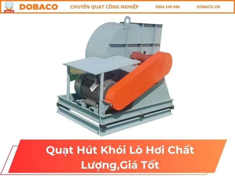 Quạt Hút Khói Lò Hơi Chất Lượng,Giá Tốt
