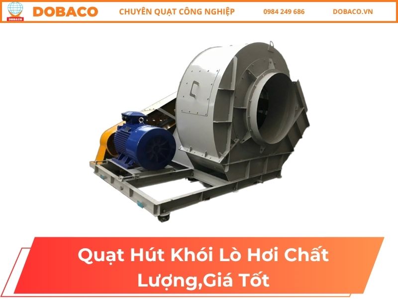 Quạt Hút Khói Lò Hơi Chất Lượng,Giá Tốt Quạt Hút Khói Lò Hơi Chất Lượng,Giá Tốt
