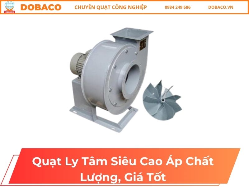 Quạt Ly Tâm Siêu Cao Áp Chất Lượng, Giá Tốt Quạt Ly Tâm Siêu Cao Áp Chất Lượng, Giá Tốt