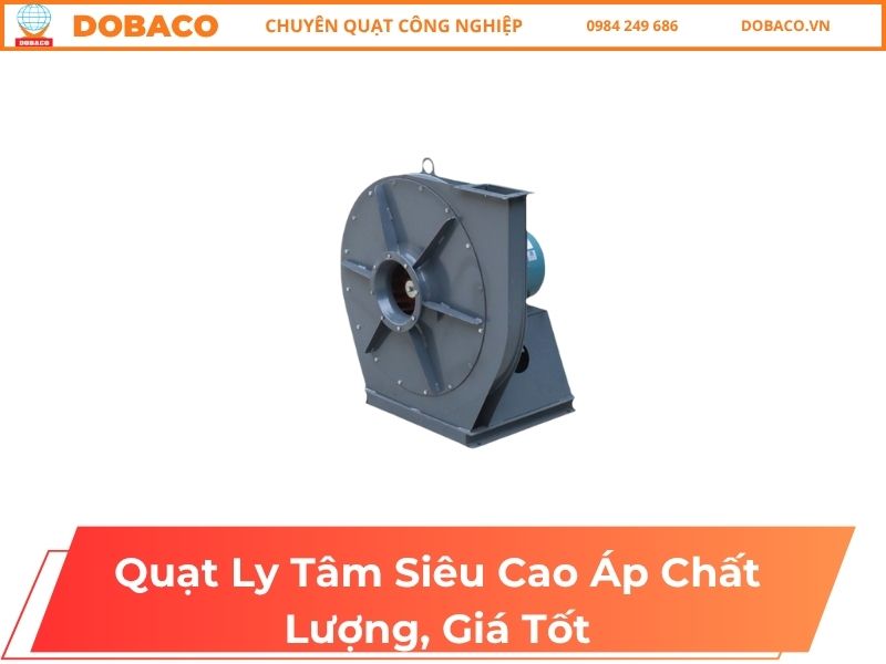 Quạt Ly Tâm Siêu Cao Áp Chất Lượng, Giá Tốt
