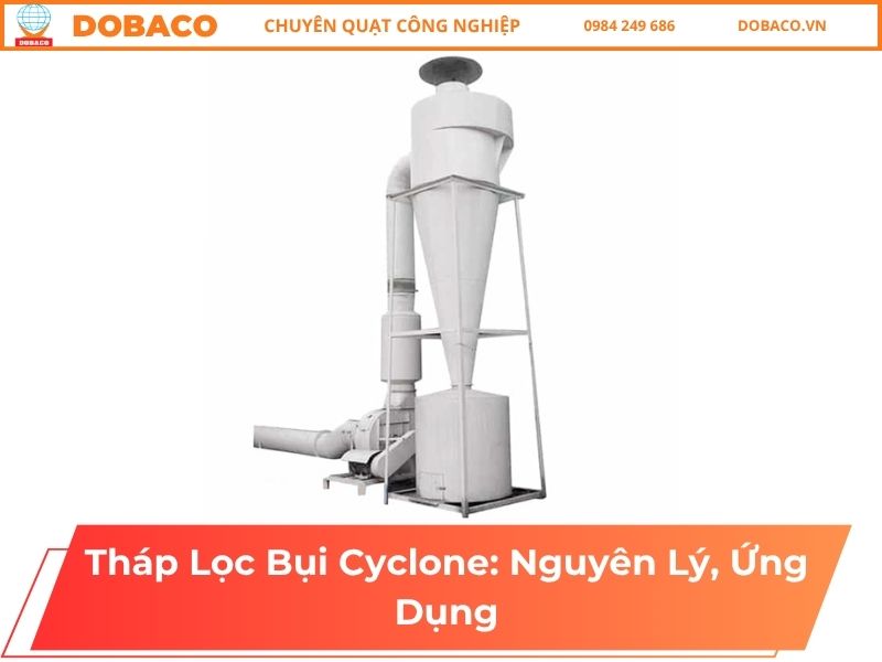 Tháp Lọc Bụi Cyclone: Nguyên Lý, Ứng Dụng Tháp Lọc Bụi Cyclone_ Nguyên Lý, Ứng Dụng