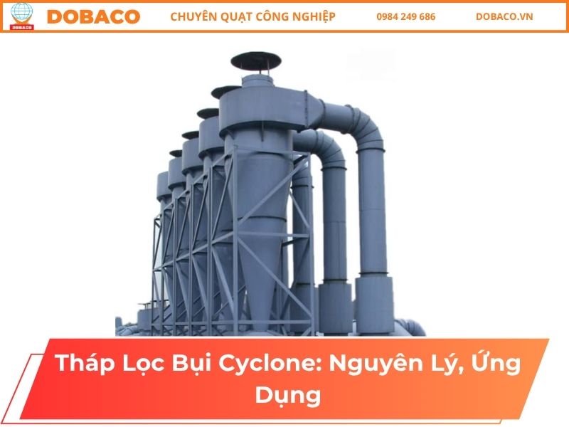 Tháp Lọc Bụi Cyclone: Nguyên Lý, Ứng Dụng Tháp Lọc Bụi Cyclone_ Nguyên Lý, Ứng Dụng