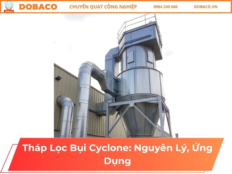 Tháp Lọc Bụi Cyclone_ Nguyên Lý, Ứng Dụng