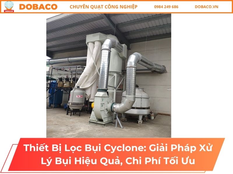 Thiết Bị Lọc Bụi Cyclone: Giải Pháp Xử Lý Bụi Hiệu Quả, Chi Phí Tối Ưu Thiết Bị Lọc Bụi Cyclone_ Giải Pháp Xử Lý Bụi Hiệu Quả, Chi Phí Tối Ưu