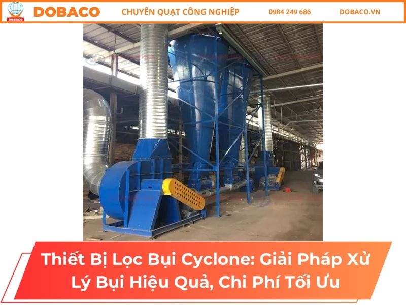 Thiết Bị Lọc Bụi Cyclone: Giải Pháp Xử Lý Bụi Hiệu Quả, Chi Phí Tối Ưu Thiết Bị Lọc Bụi Cyclone_ Giải Pháp Xử Lý Bụi Hiệu Quả, Chi Phí Tối Ưu