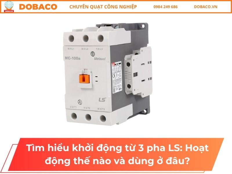 Tìm hiểu khởi động từ 3 pha LS_ Hoạt động thế nào và dùng ở đâu