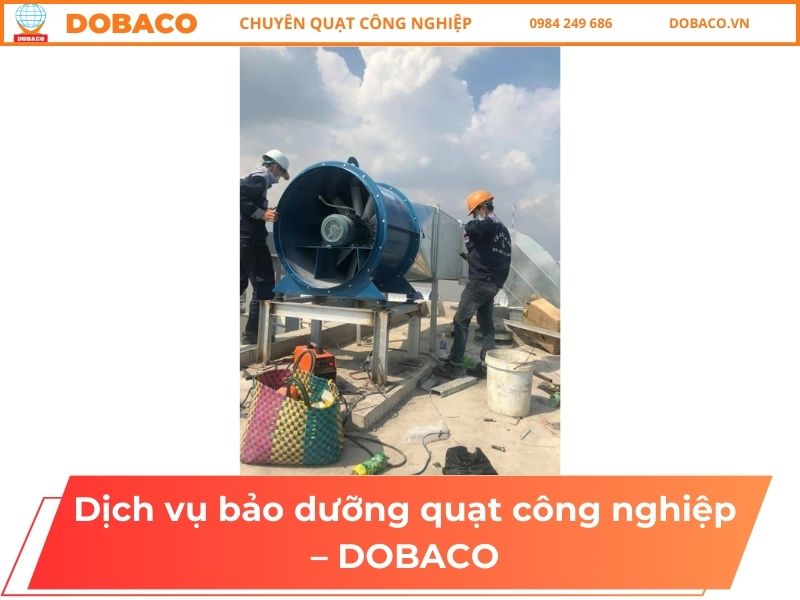 Dịch vụ bảo dưỡng quạt công nghiệp - Dobaco Dịch vụ bảo dưỡng quạt công nghiệp