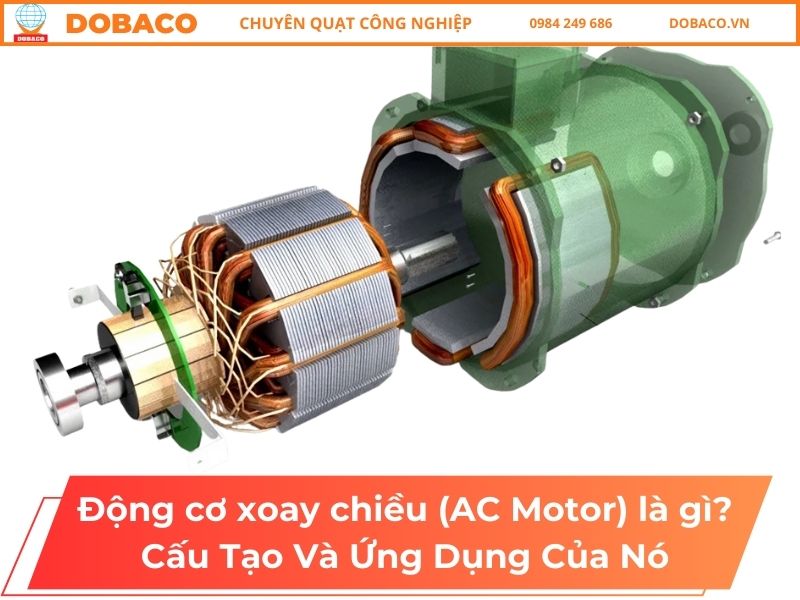 Động cơ xoay chiều (AC Motor) là gì? Cấu Tạo Và Ứng Dụng Của Nó Động cơ xoay chiều (AC Motor) là gì_ Cấu Tạo Và Ứng Dụng Của Nó