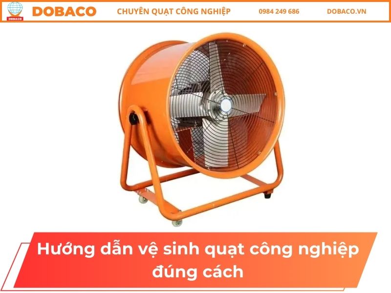 Hướng dẫn vệ sinh quạt công nghiệp đúng cách Hướng dẫn vệ sinh quạt công nghiệp
