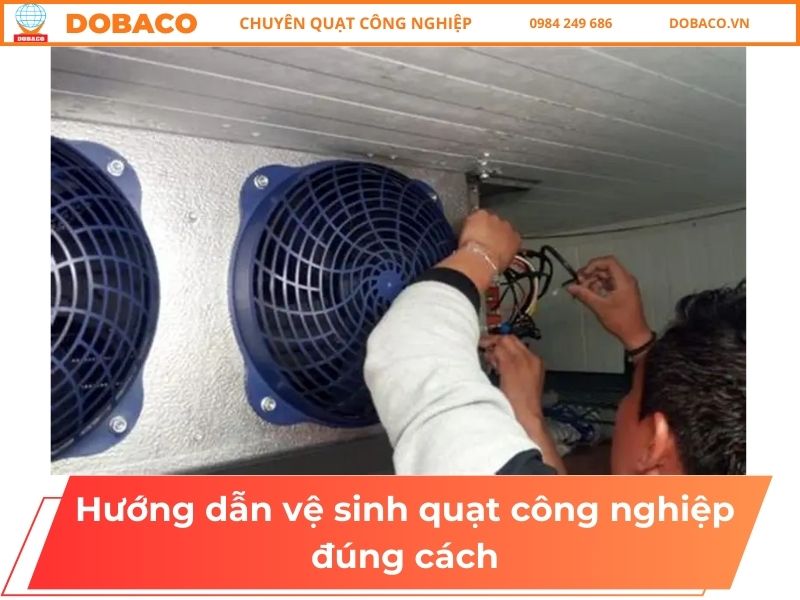 Hướng dẫn vệ sinh quạt công nghiệp đúng cách Hướng dẫn vệ sinh quạt công nghiệp