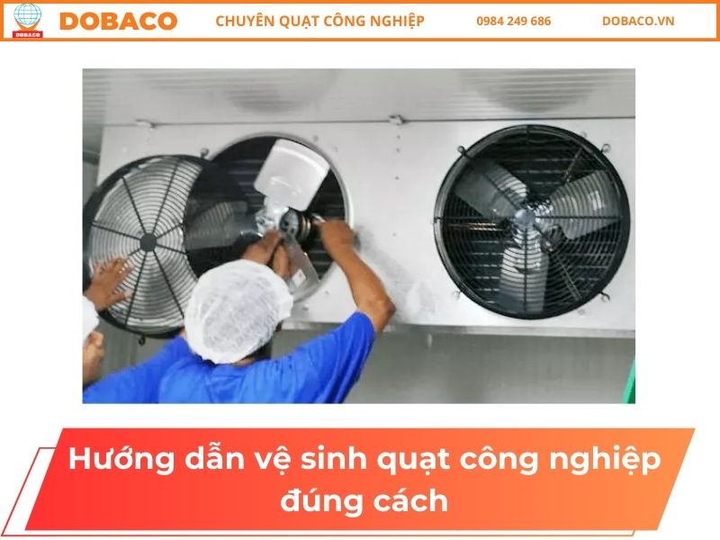 Hướng dẫn vệ sinh quạt công nghiệp đúng cách Hướng dẫn vệ sinh quạt công nghiệp