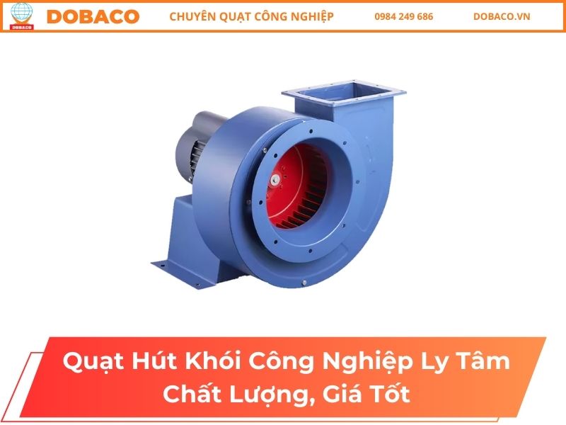 Quạt Hút Khói Công Nghiệp Ly Tâm Chất Lượng, Giá Tốt
