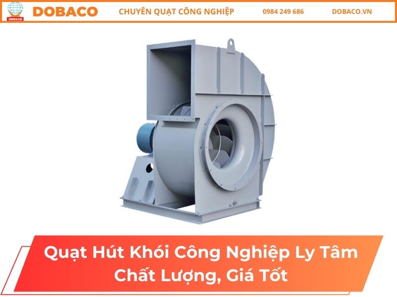 Quạt Hút Khói Công Nghiệp Ly Tâm Chất Lượng, Giá Tốt