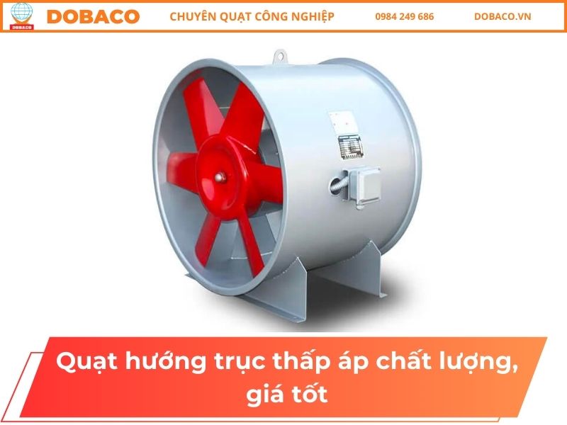Quạt hướng trục thấp áp chất lượng, giá tốt