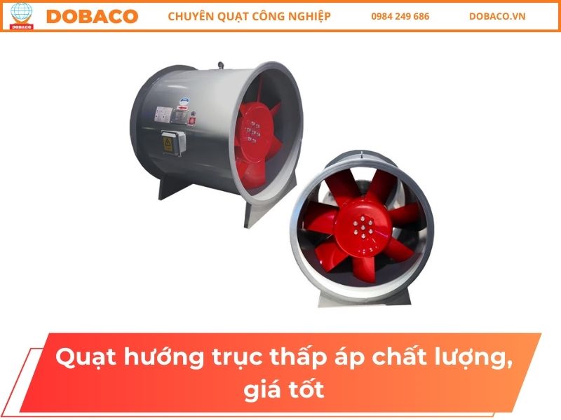 Quạt hướng trục thấp áp chất lượng, giá tốt