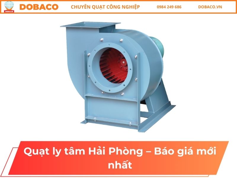 Quạt ly tâm Hải Phòng – Báo giá mới nhất