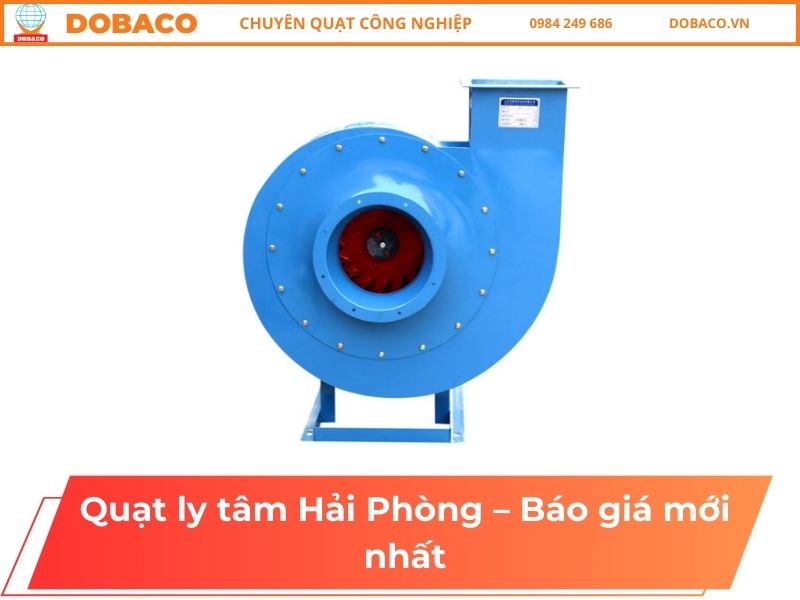 Quạt ly tâm Hải Phòng – Báo giá mới nhất