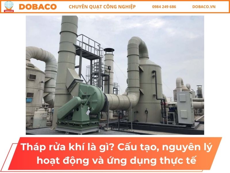 Tháp rửa khí là gì? Cấu tạo, nguyên lý hoạt động và ứng dụng thực tế Tháp rửa khí là gì_ Cấu tạo, nguyên lý hoạt động và ứng dụng thực tế