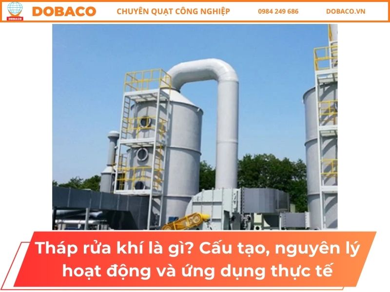 Tháp rửa khí là gì? Cấu tạo, nguyên lý hoạt động và ứng dụng thực tế Tháp rửa khí là gì_ Cấu tạo, nguyên lý hoạt động và ứng dụng thực tế