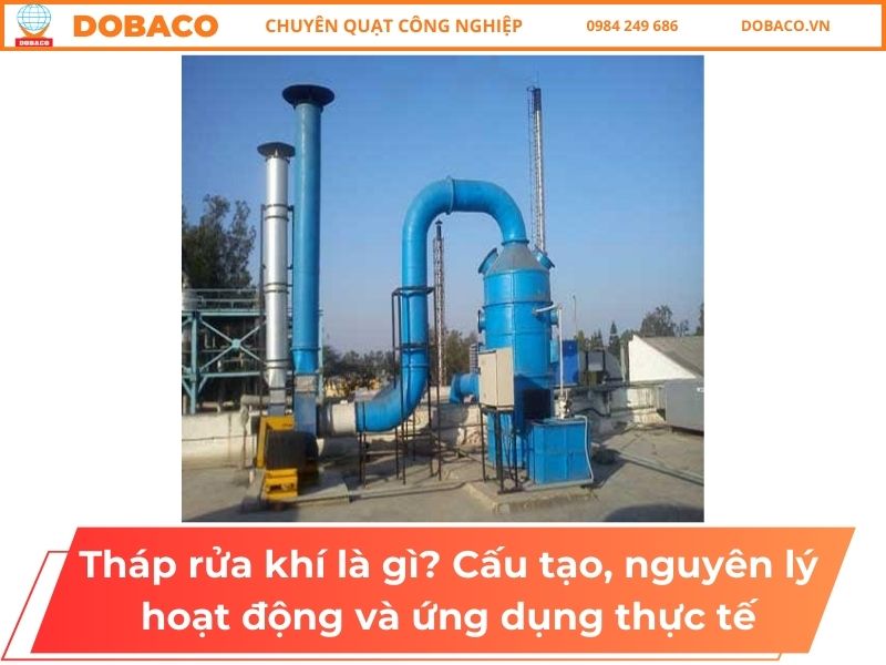 Tháp rửa khí là gì_ Cấu tạo, nguyên lý hoạt động và ứng dụng thực tế