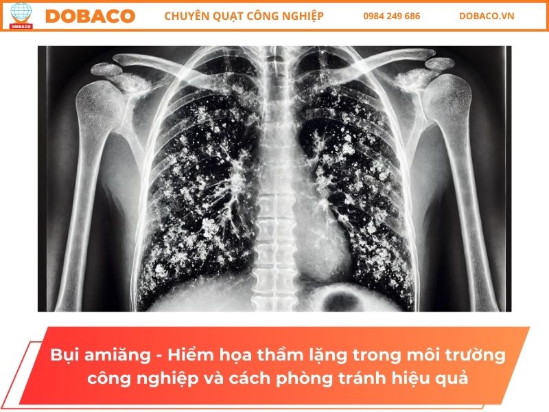 Bụi amiăng - Hiểm họa thầm lặng Bụi amiăng - Hiểm họa thầm lặng trong môi trường công nghiệp và cách phòng tránh hiệu quả