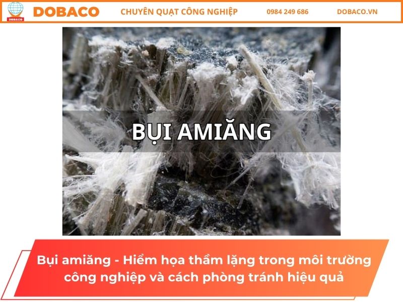 Bụi amiăng - Hiểm họa thầm lặng Bụi amiăng - Hiểm họa thầm lặng trong môi trường công nghiệp và cách phòng tránh hiệu quả