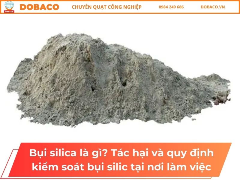 Bụi silica là gì_ Tác hại và quy định kiểm soát bụi silic tại nơi làm việc