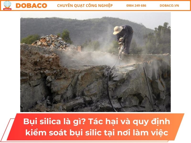 Bụi silica là gì_ Tác hại và quy định kiểm soát bụi silic tại nơi làm việc