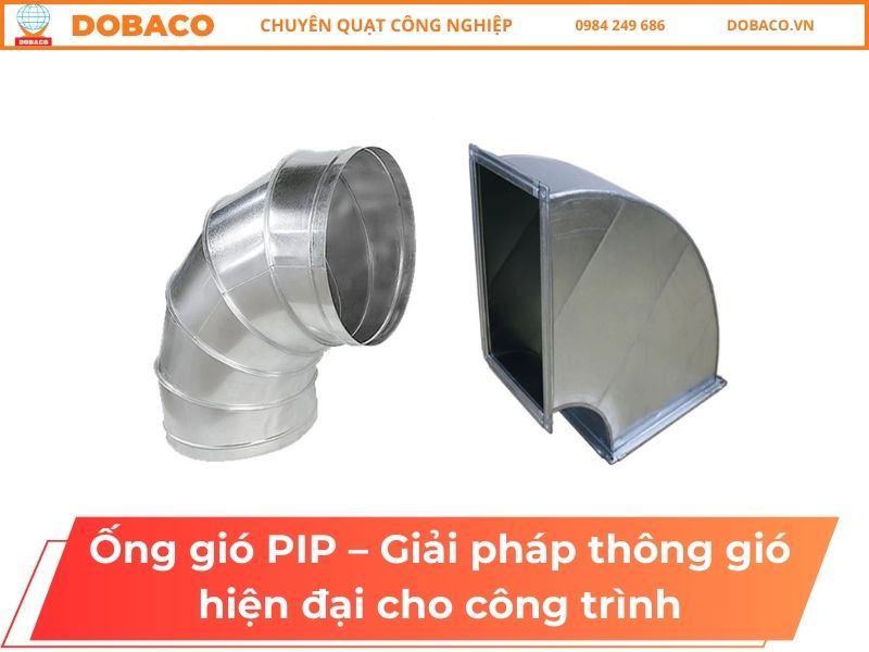 Ống gió PIP – Giải pháp thông gió hiện đại cho công trình