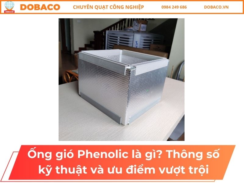 Ống gió Phenolic là gì? Thông số kỹ thuật và ưu điểm vượt trội Ống gió Phenolic là gì_ Thông số kỹ thuật và ưu điểm vượt trội