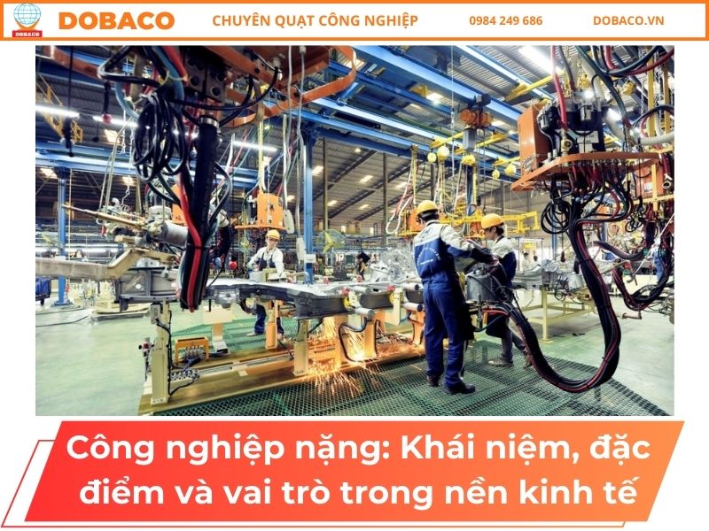 Công nghiệp nặng: Khái niệm, đặc điểm và vai trò