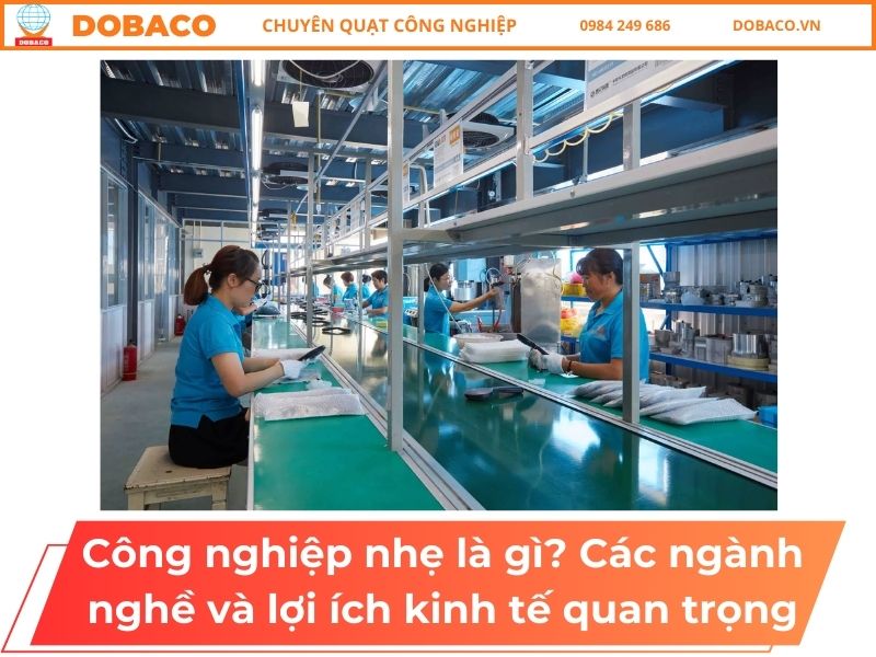 Công nghiệp nhẹ là gì? Các ngành nghề và lợi ích kinh tế quan trọng Công nghiệp nhẹ là gì_ Các ngành nghề và lợi ích kinh tế quan trọng