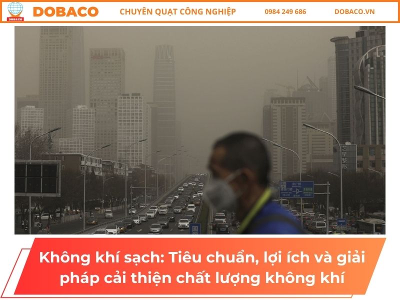 Không khí sạch_ Tiêu chuẩn, lợi ích và giải pháp cải thiện chất lượng không khí