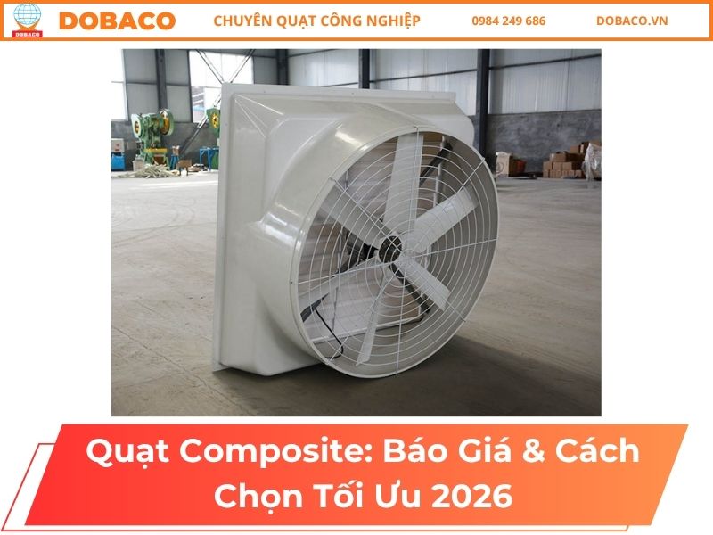 Quạt Composite_ Báo Giá & Cách Chọn Tối Ưu 2026