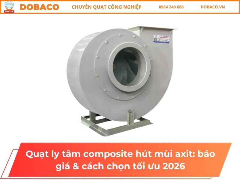 Quạt ly tâm composite hút mùi axit