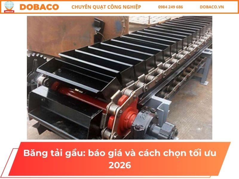 Băng tải gầu: báo giá và cách chọn tối ưu 2026