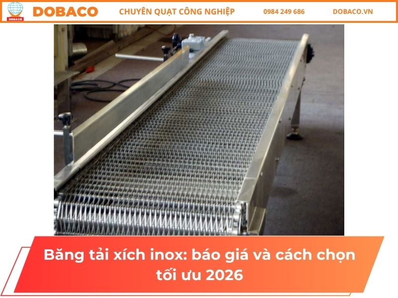 Băng tải xích inox: báo giá và cách chọn tối ưu 2026