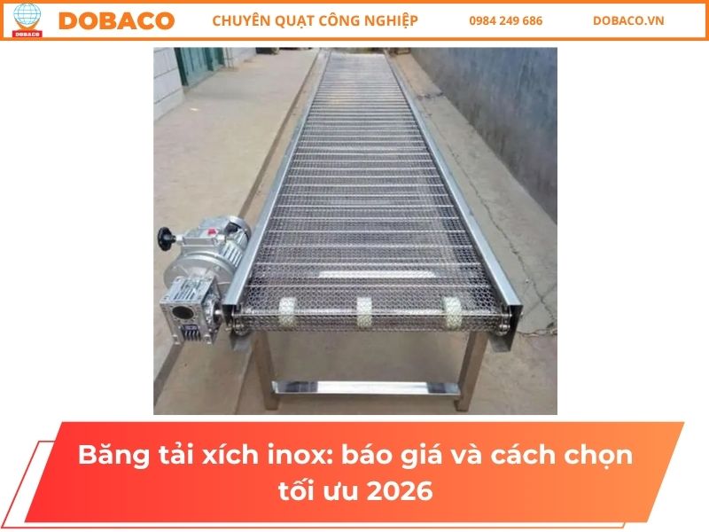 Băng tải xích inox: báo giá và cách chọn tối ưu 2026