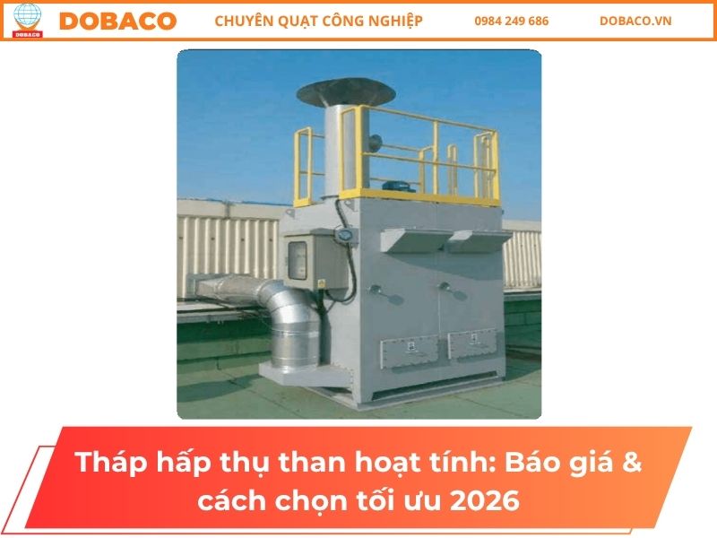 Tháp hấp thụ than hoạt tính_ Báo giá & cách chọn tối ưu 2026