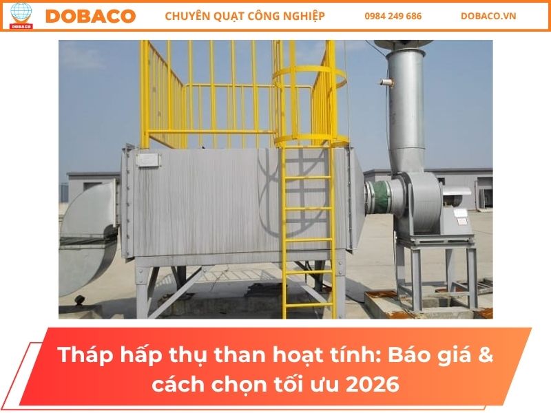 Tháp hấp thụ than hoạt tính_ Báo giá & cách chọn tối ưu 2026