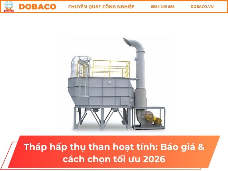 Tháp hấp thụ than hoạt tính_ Báo giá & cách chọn tối ưu 2026