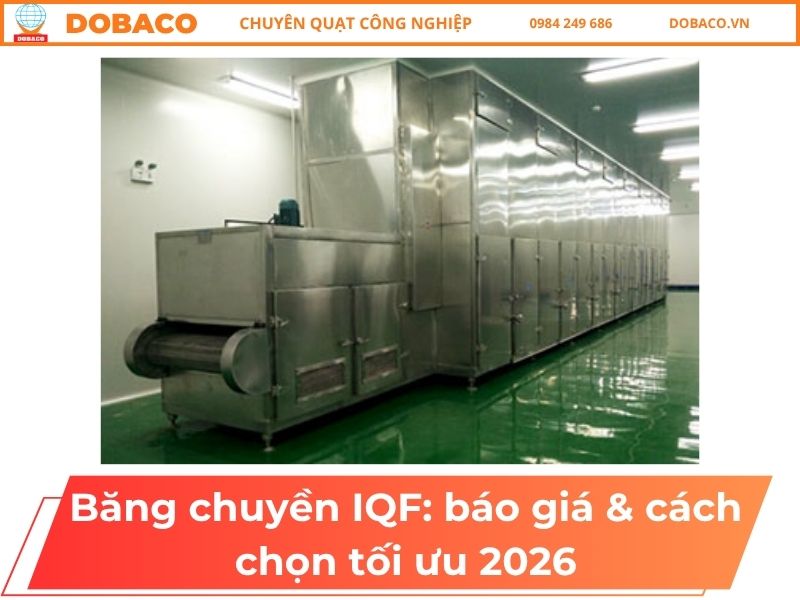 Băng chuyền IQF: báo giá & cách chọn tối ưu 2026
