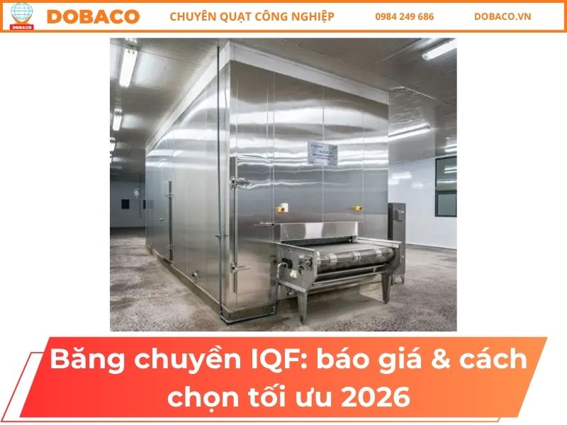 Băng chuyền IQF: báo giá & cách chọn tối ưu 2026
