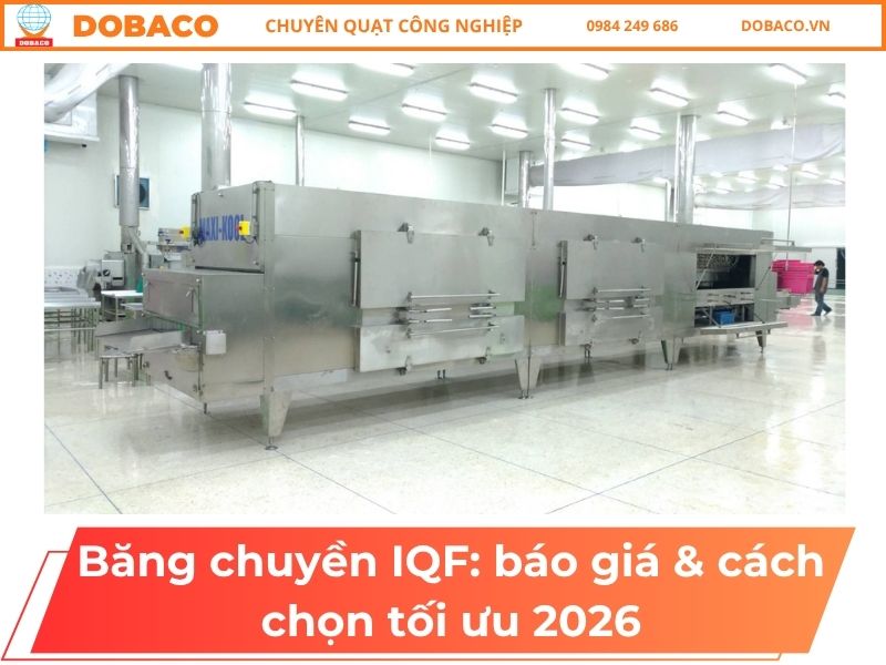 Băng chuyền IQF: báo giá & cách chọn tối ưu 2026