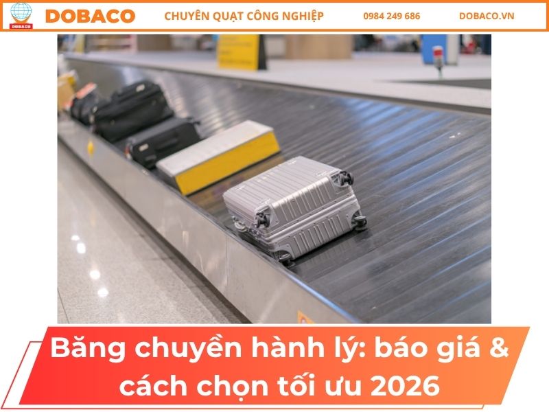 Băng chuyền hành lý: báo giá & cách chọn tối ưu 2026