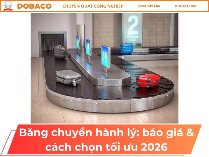 Băng chuyền hành lý: báo giá & cách chọn tối ưu 2026